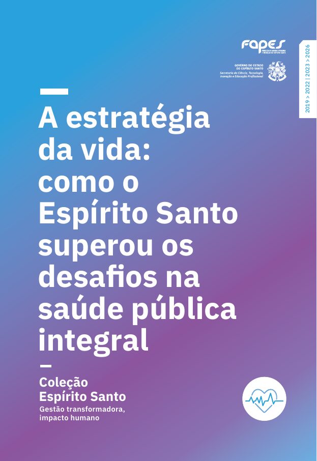 Capa do livro A estratégia da vida: como o Espírito Santo superou os desafios na saúde pública integral — Volume 4 · Espírito Santo: Gestão Transformadora, Impacto Humano